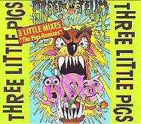 Three Little Pigs Remixes